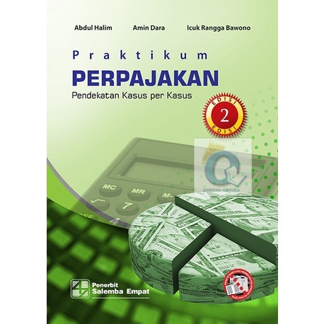 

ORIGINAL!! Praktikum Perpajakan:Pendekatan Kasus per Kasus Edisi 2