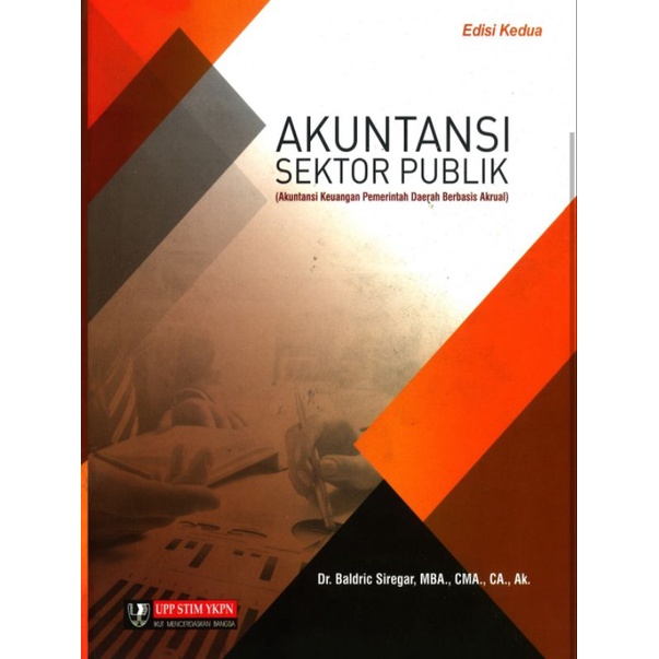 

Akuntansi Sektor Publik edisi 2 by Baldric Siregar