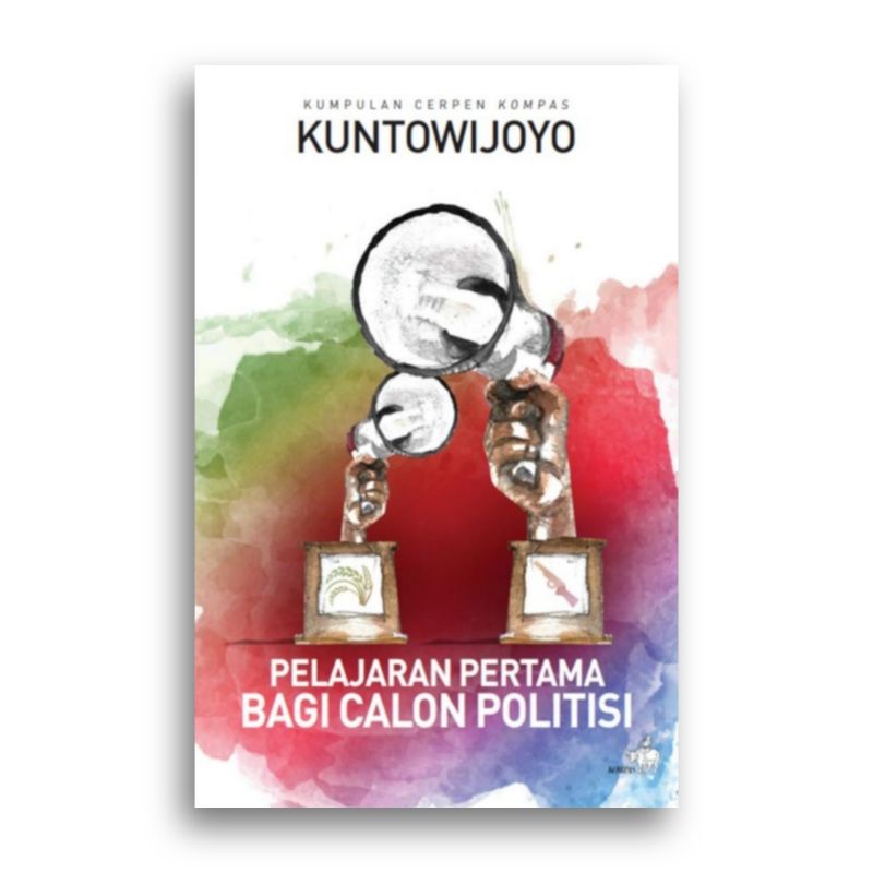 Pelajaran Pertama Bagi Calon Politisi Kuntowijoyo