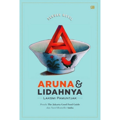 

Aruna & Lidahnya: Sebuah Novel, Laksmi Pamuntjak, 2014
