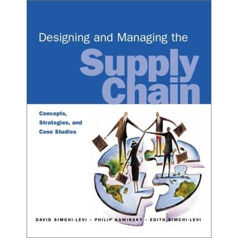 

Designing and Managing the Supply Chain: Concepts, Strategies, an