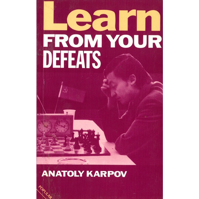 

Learn from your defeats, Karpov Anatoly; Schiller, Eric Andrew