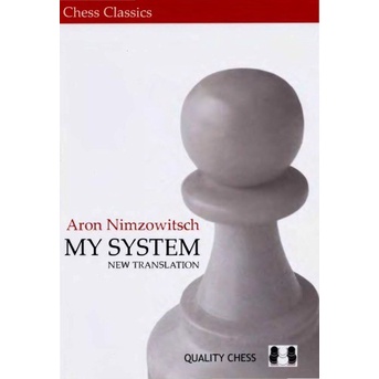 

My system: a chess manual on totally new principles Nimzowitsch,
