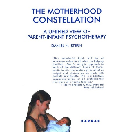 

The Motherhood Constellation: A Unified View of Parent Daniel N. Stern