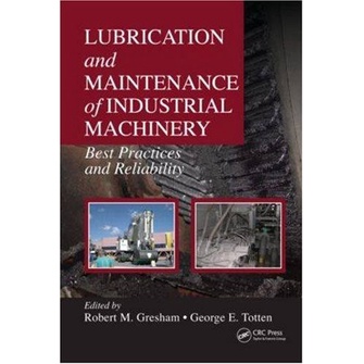 

Lubrication and Maintenance of Industrial Machinery, Gresham, Totten