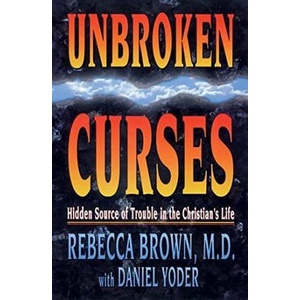 

Unbroken Curses Rebecca Brown (M.D.), Daniel Yoder