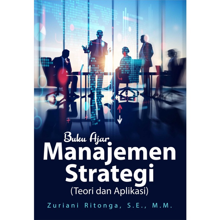 

Buku Ajar Manajemen Strategi (Teori Dan Aplikasi)