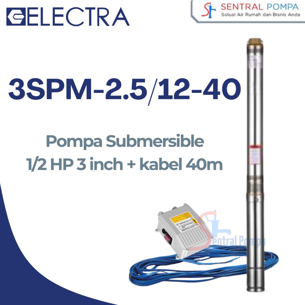 ELECTRA 3SPM2.5/12-40 Pompa Submersible Satelit 1/2 HP 3 inch + kabel 40m Mesin Air Sumur Sibel Submersible Deepwell Pump 0.5 PK 3" 375 watt | Sentral Pompa