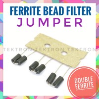 Ferrite Bead Filter, double ferrite, RF induction, jumper dobel ferit
