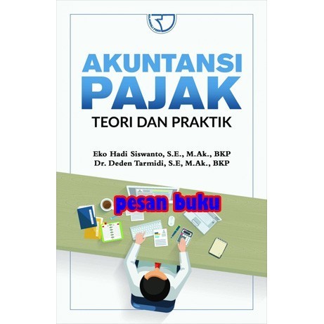 

Buku AKUNTANSI PAJAK TEORI DAN PRAKTIK - Eko Hadi Siswanto