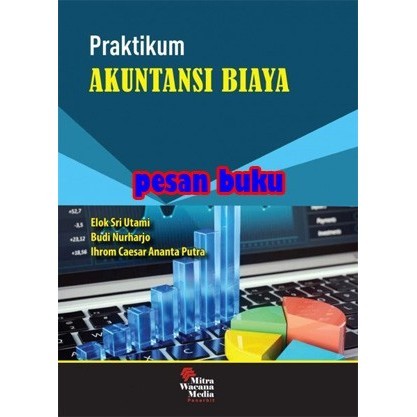 

Buku Praktikum Akuntansi Biaya - Elok Sri Utami