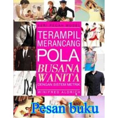 

Buku Seri Pecah Model: Terampil Merancang Pola Busana Wanita Dengan Si