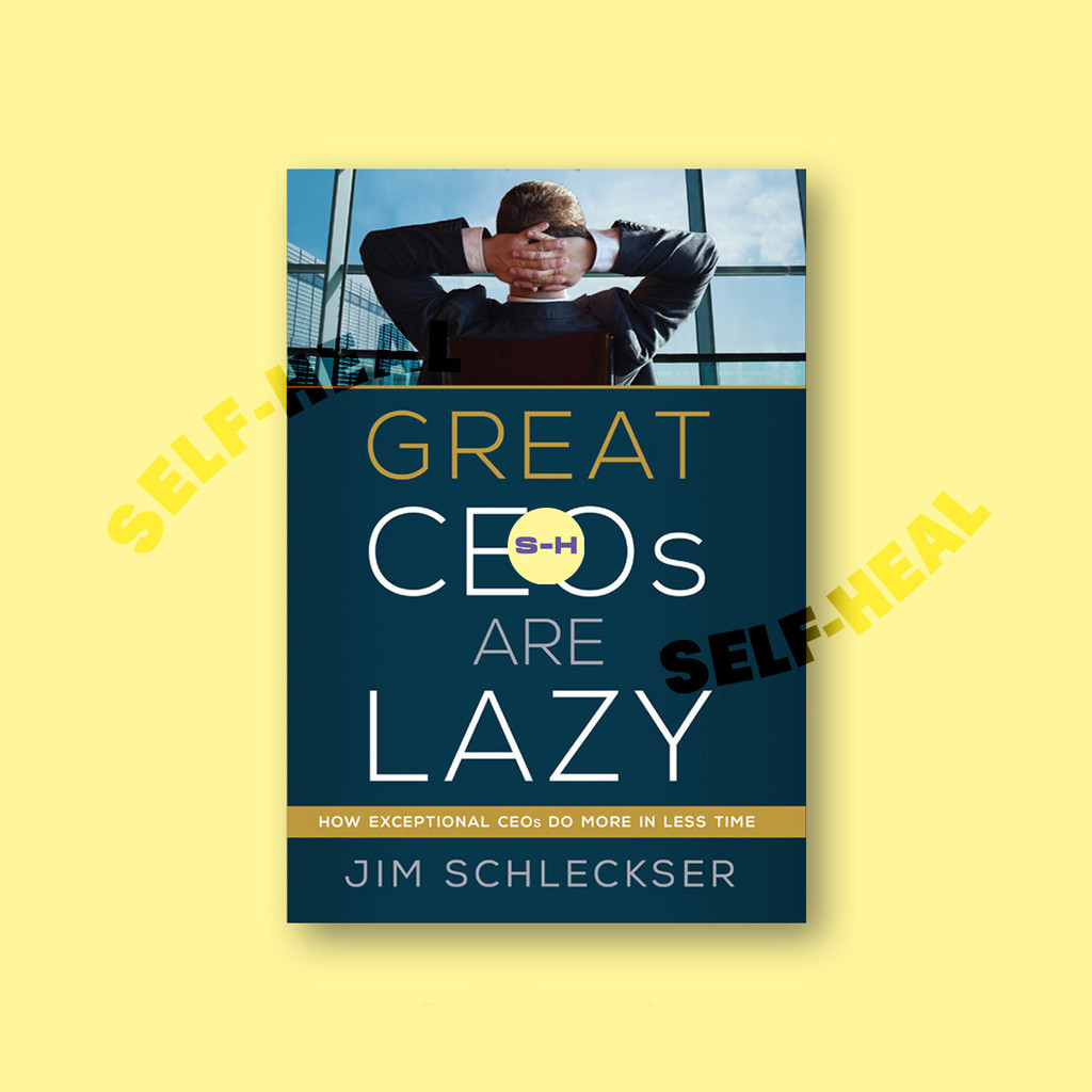 

Great Ceos Are Lazy - Jim Schleckser
