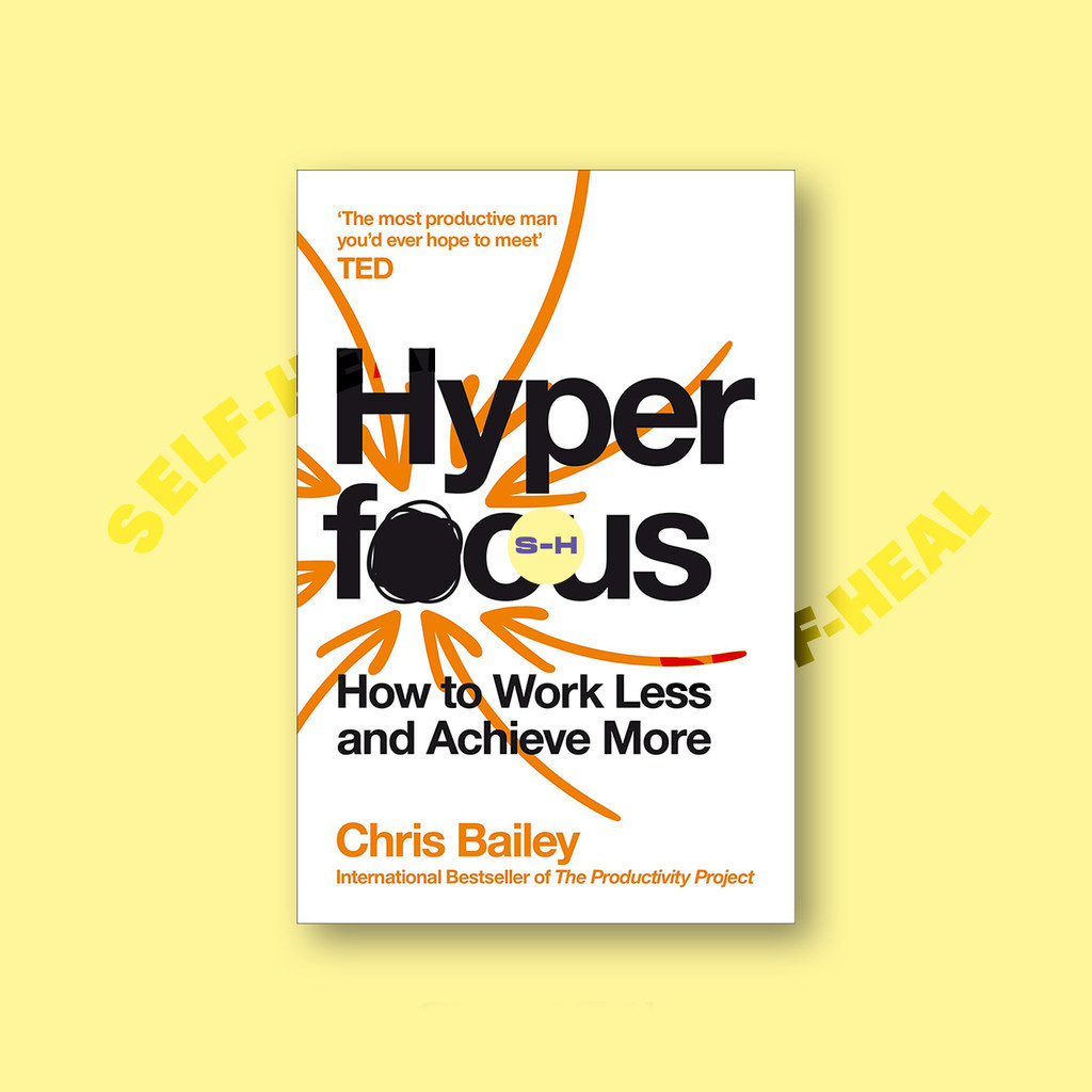 

Hyperfocus - How to Be More Productive in a - Chris Bailey