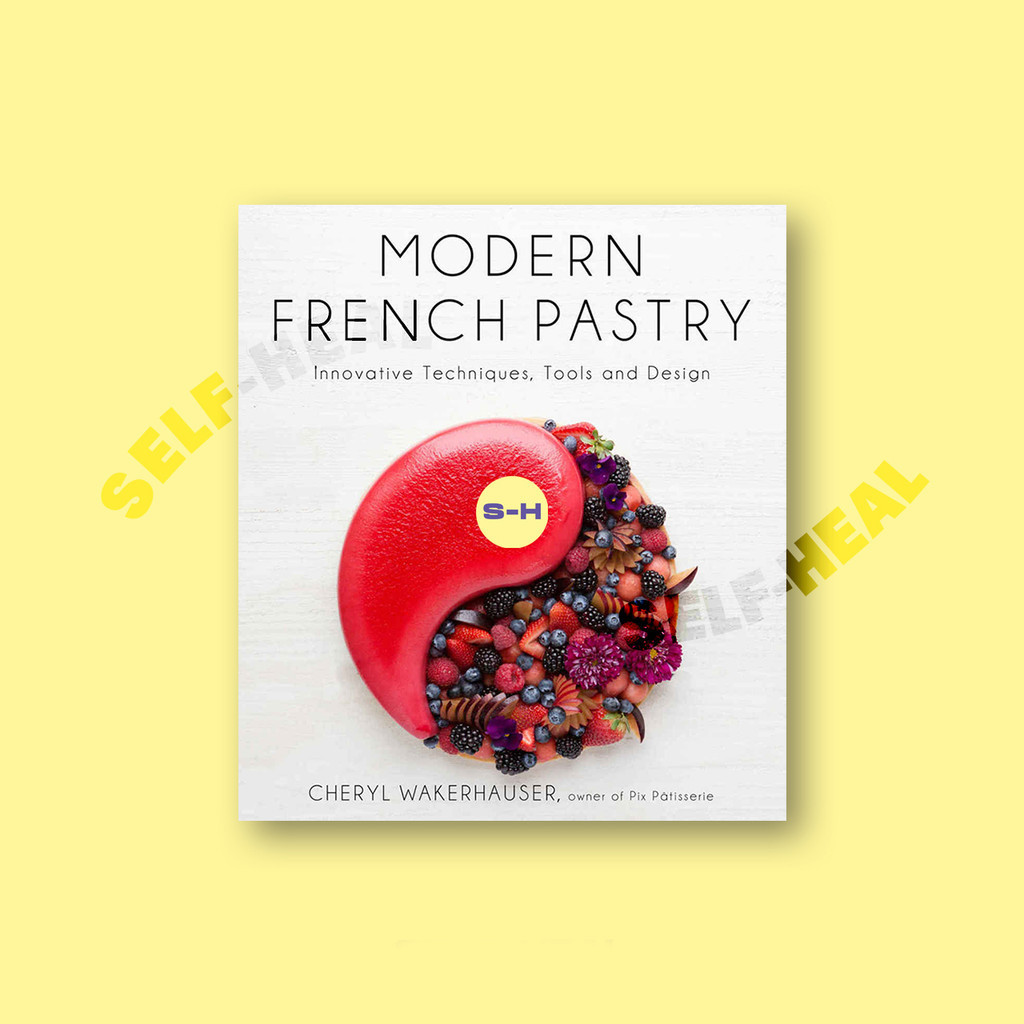 

Modern French Pastry - Innovative Technique - Cheryl Wakerhauser