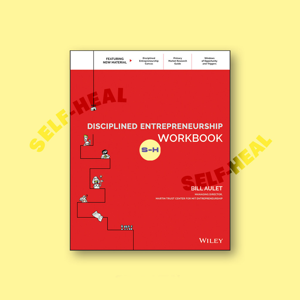 

Disciplined Entrepreneurship Workbook - Bill Aulet