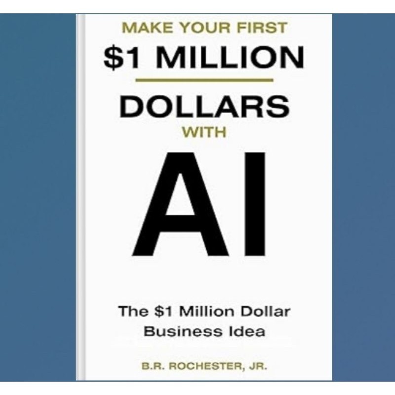 Buku Make Your First 1 Million Dollars With AI: The $1 million Dollar Business Idea