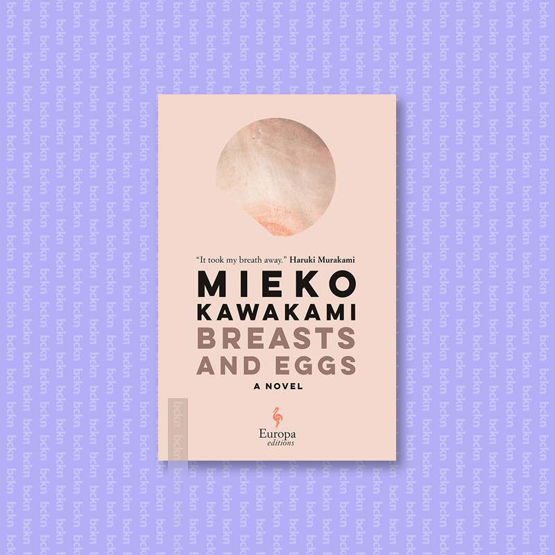 

Breasts and Eggs - Mieko Kawakami