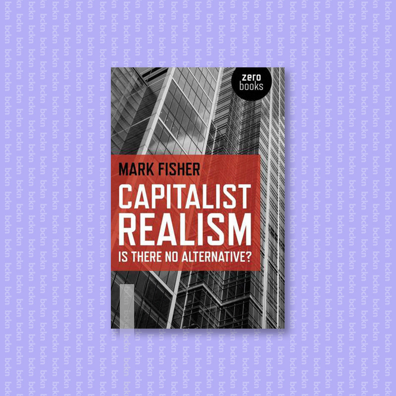 

Capitalist Realism - Is there no alternativ - Mark Fisher