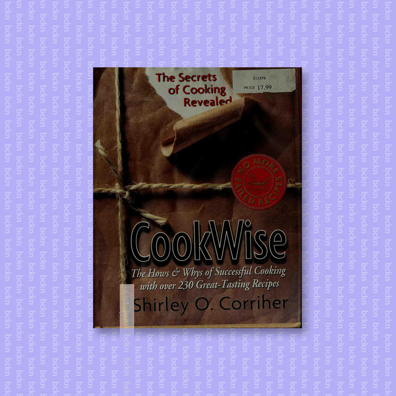 

CookWise The Secrets of Cooking Revealed - Shirley O. Corriher