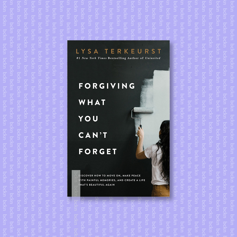 

Forgiving What You Can't Forget - Lysa TerKeurst