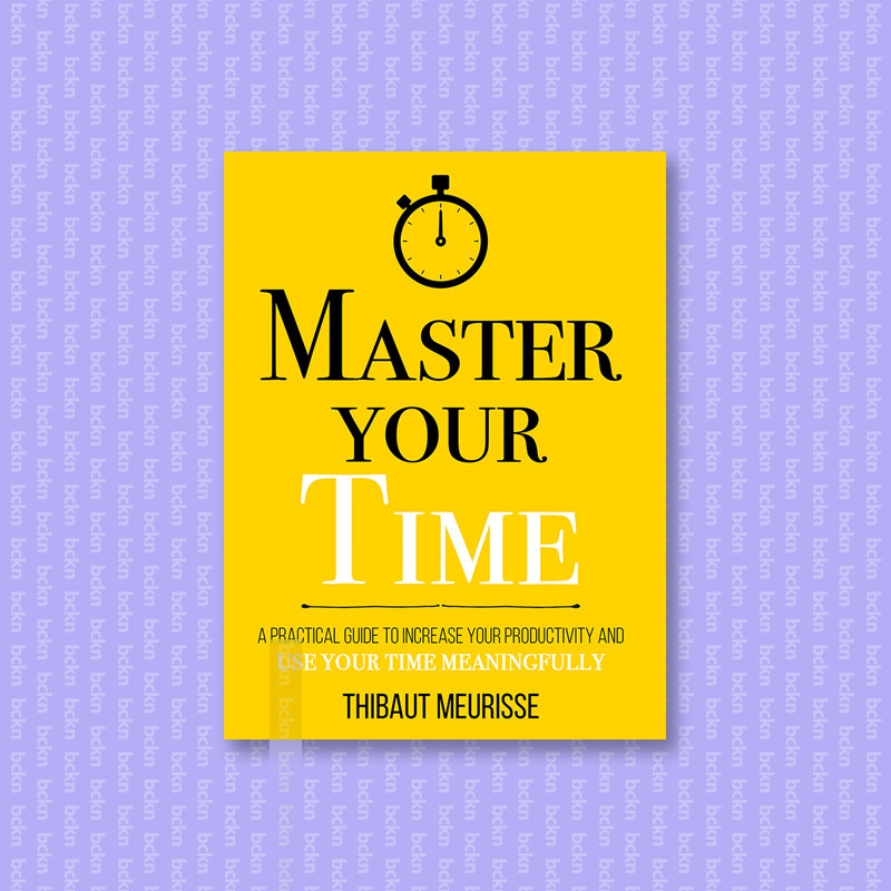 

Master Your Time - A Practical Guide to In - Thibaut Meurisse