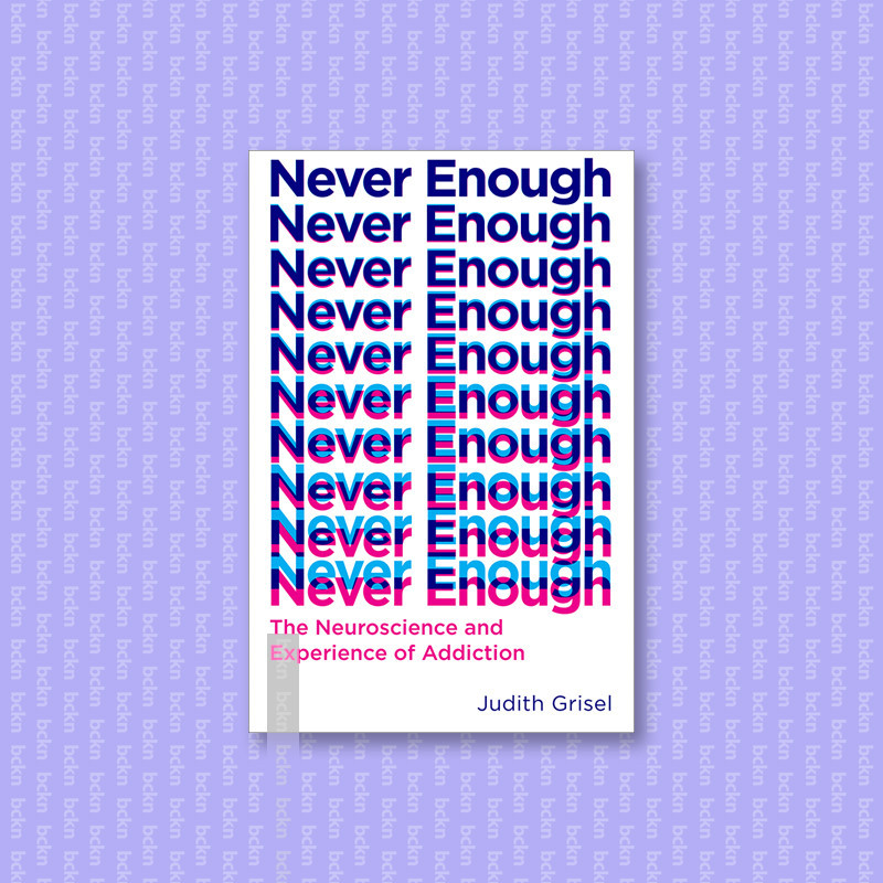 

Never Enough - The Neuroscience and Experie - Judith Grisel