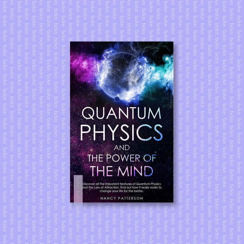 

Quantum Physics and the Power of the Mind - Nancy Patterson