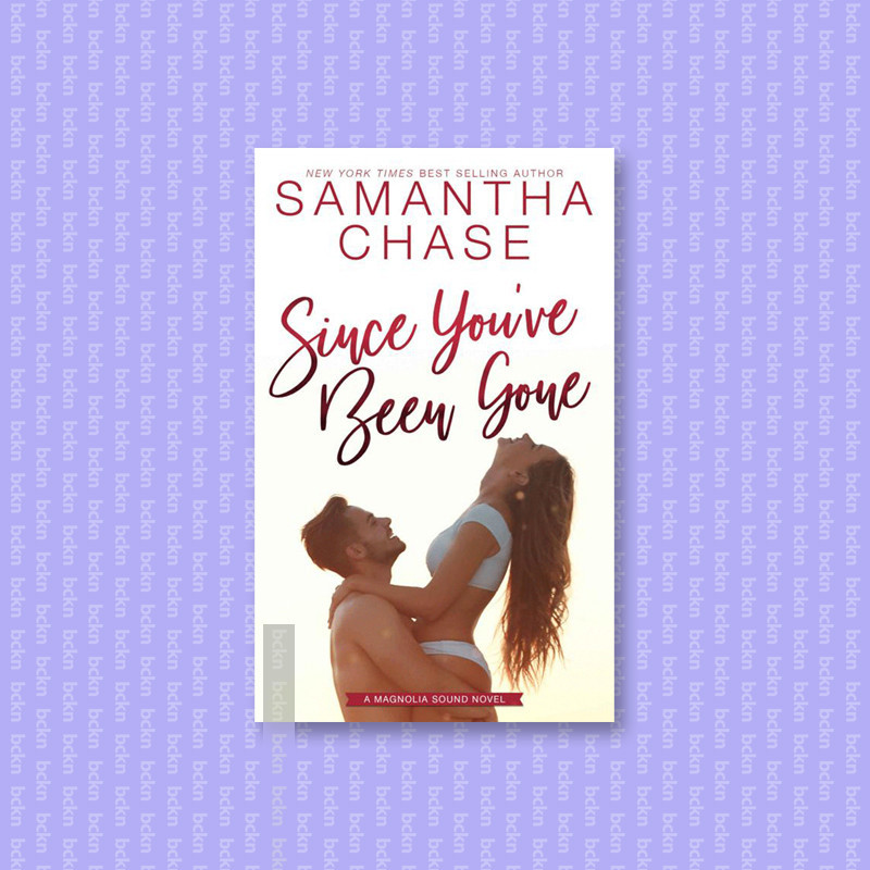 

Since You've Been Gone - An emotional small - Samantha Chase