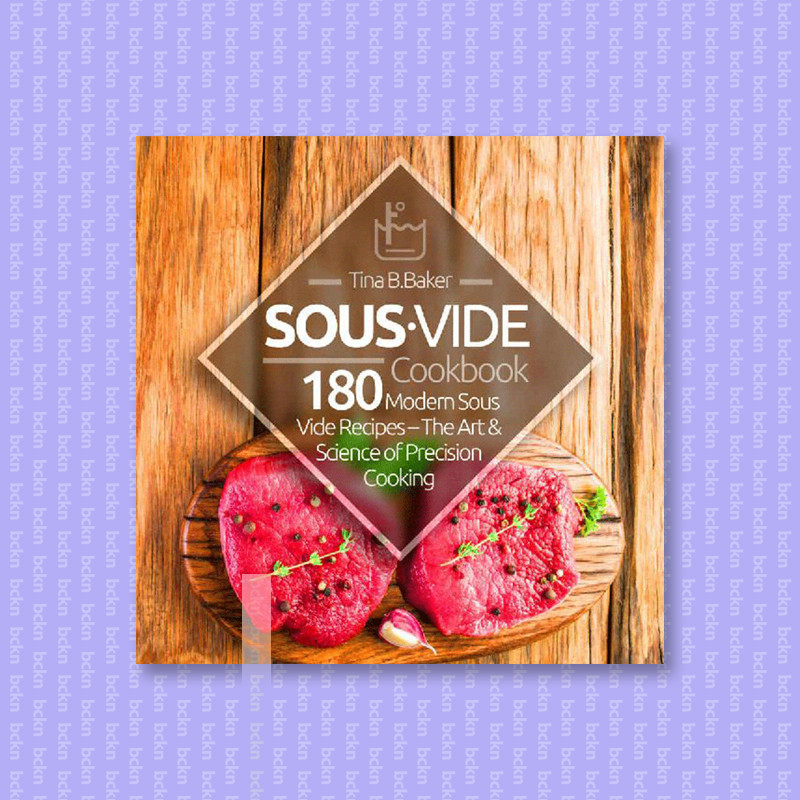 

Sous Vide Cookbook - 180 Modern Sous Vide R - Tina B.Baker