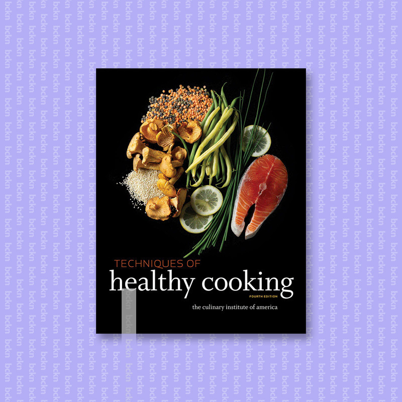 

Techniques of Healthy Cooking, 4th Edition - The Culinary Institute of America
