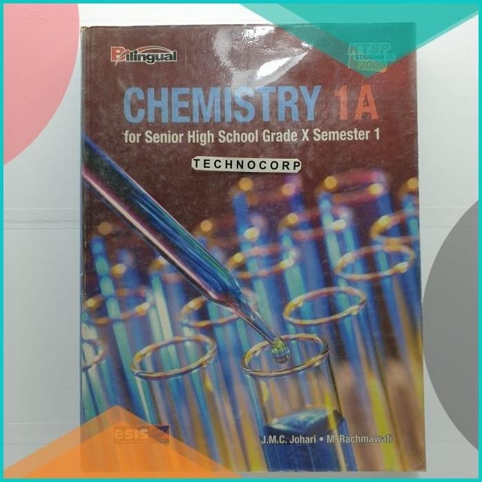 BUKU CHEMISTRY 1A BILINGUAL CHEMISTRY SMA 1 KTSP2006 ESIS SEMESTER 1 1