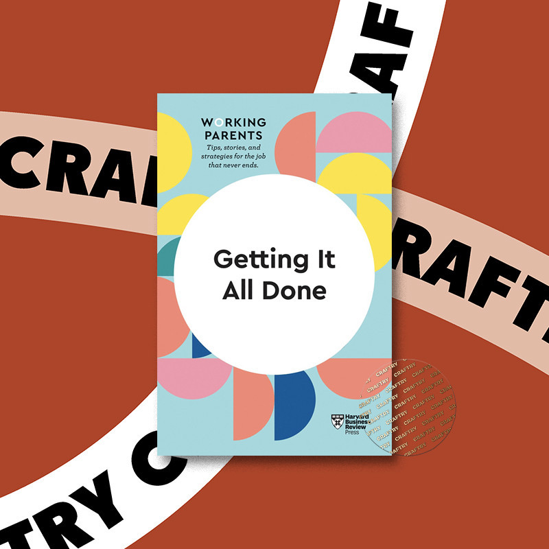 

Getting It All Done (HBR Working Parents S - Harvard Business Review