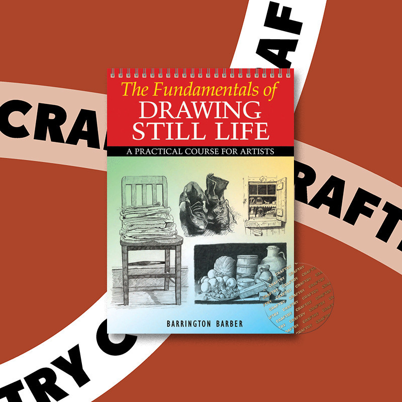 

Fundamentals of Drawing Still Life - Barrington Barber