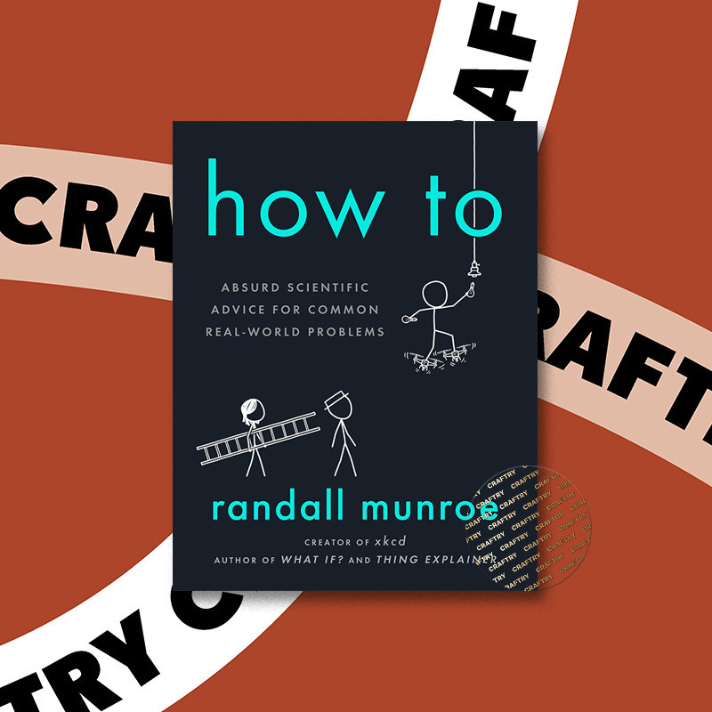 

How To - Absurd Scientific Advice for Commo - Randall Munroe