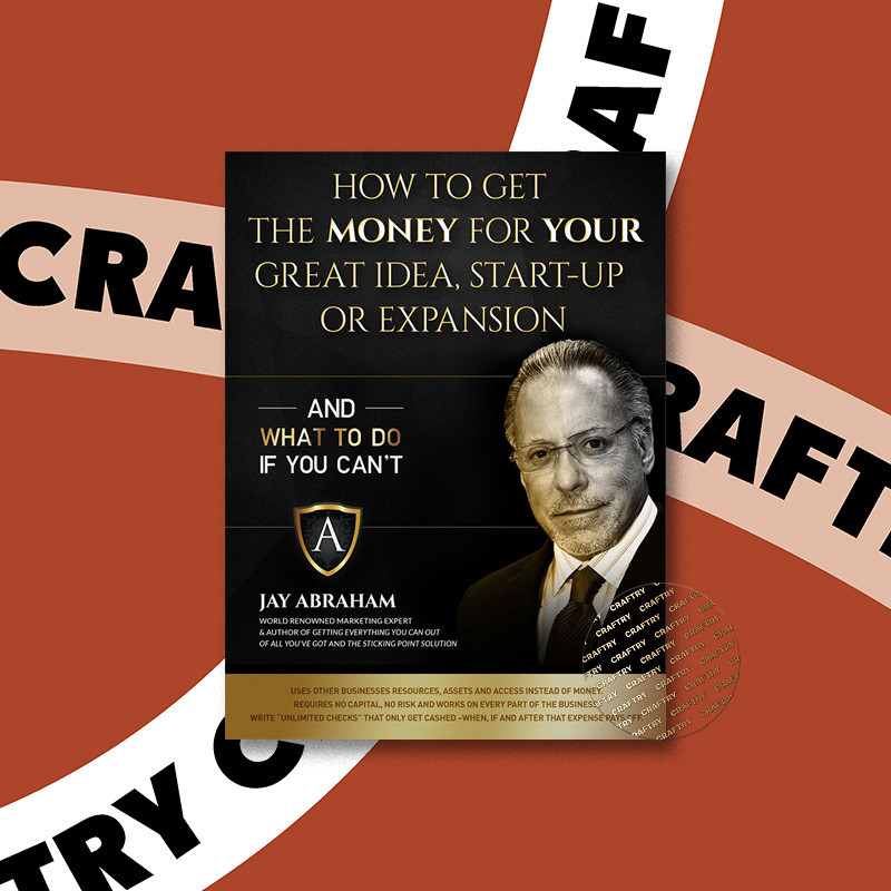 

How To Get The Money For Your Great Idea S - Jay Abraham