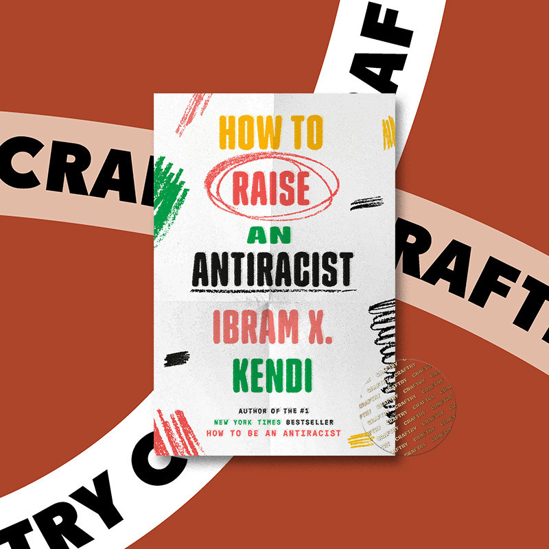 

How to Raise an Antiracist - Ibram X. Kendi