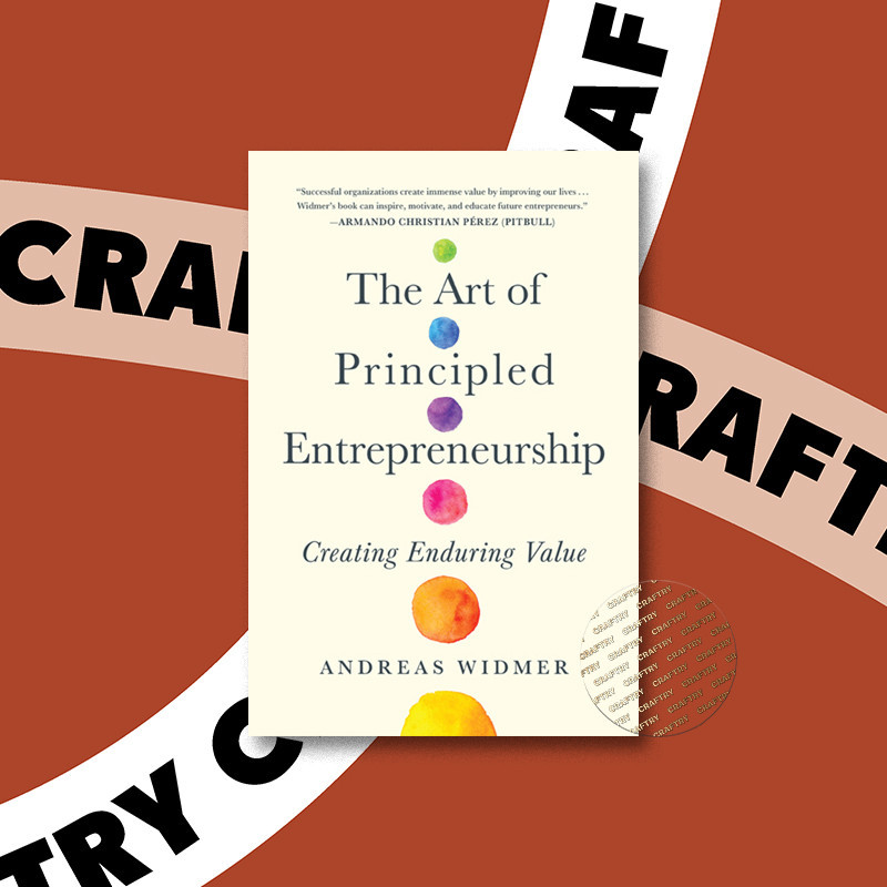

The Art of Principled Entrepreneurship - Andreas Widmer