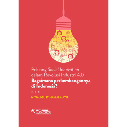 

(PID533) Peluang Social Innovation dalam Revolusi Industri 4.0: Bagaimana Perkembangannya di Indonesia