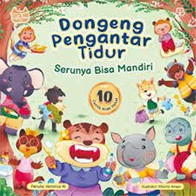 

Dongeng Pengantar Tidur: Serunya Bisa Mandiri (10 Cerita Ana