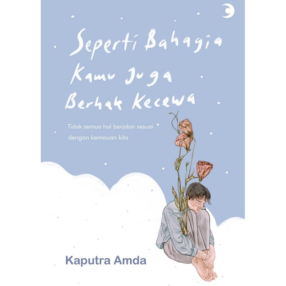 

Seperti Bahagia, Kamu Juga Berhak Kecewa