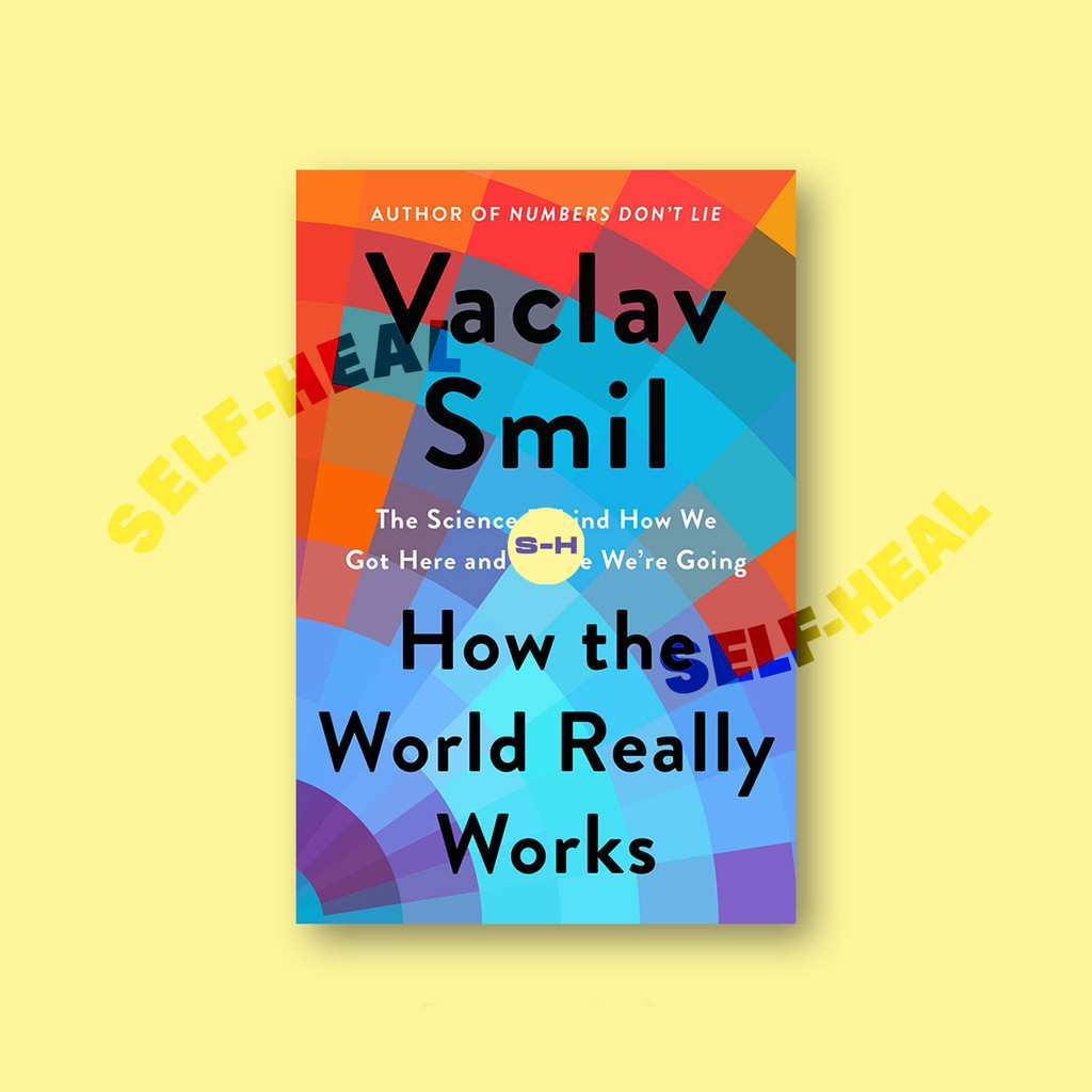 

How the World Really Works - The Science Behind How We Got Here and Where We're Going - Vaclav Smi