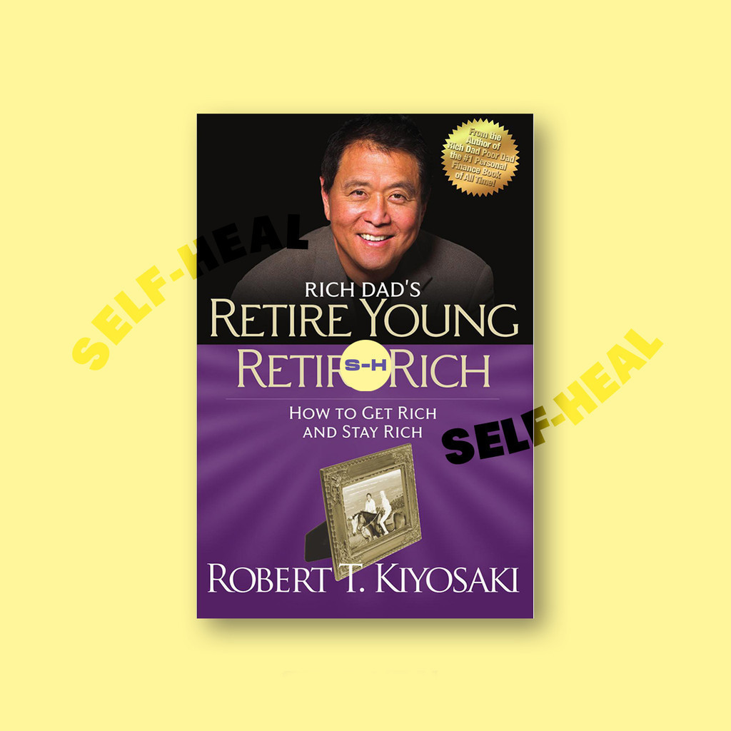

Retire Young Retire Rich - How to Get Rich - Robert T. Kiyosaki