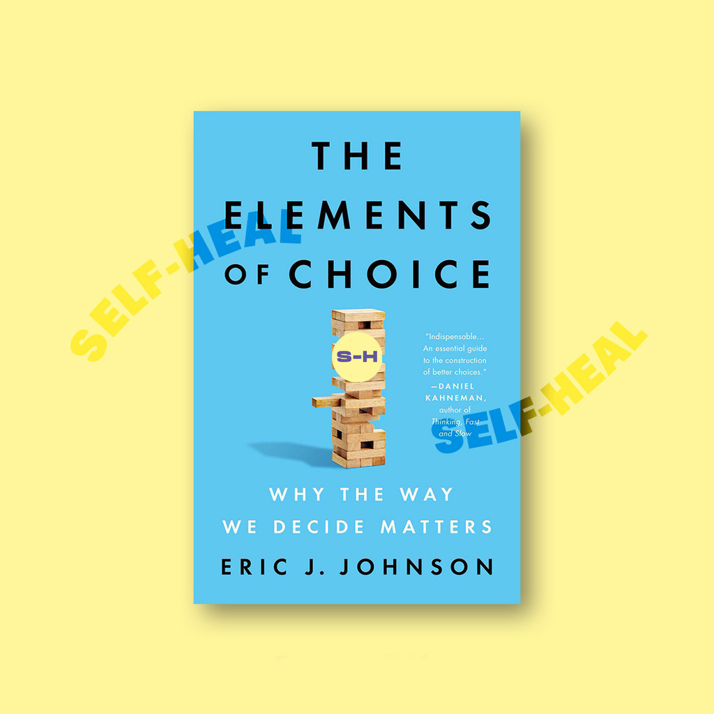 

The Elements of Choice - Why the Way We Dec - Eric J. Johnson