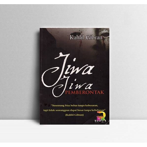 Jiwa-Jiwa Pemberontak. Kahlil Gibran. Navila. 2010.
