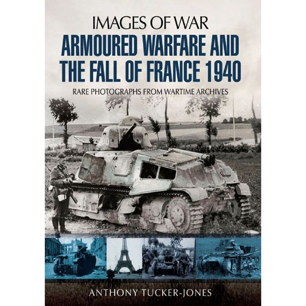 

Images of War - Armoured Warfare and the Fall of France - Rare Photographs from Wartime Archives ( D )
