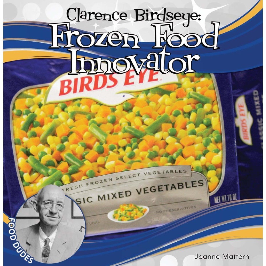 

Food Dudes - Clarence Birdseye - Frozen Food Innovator ( D )
