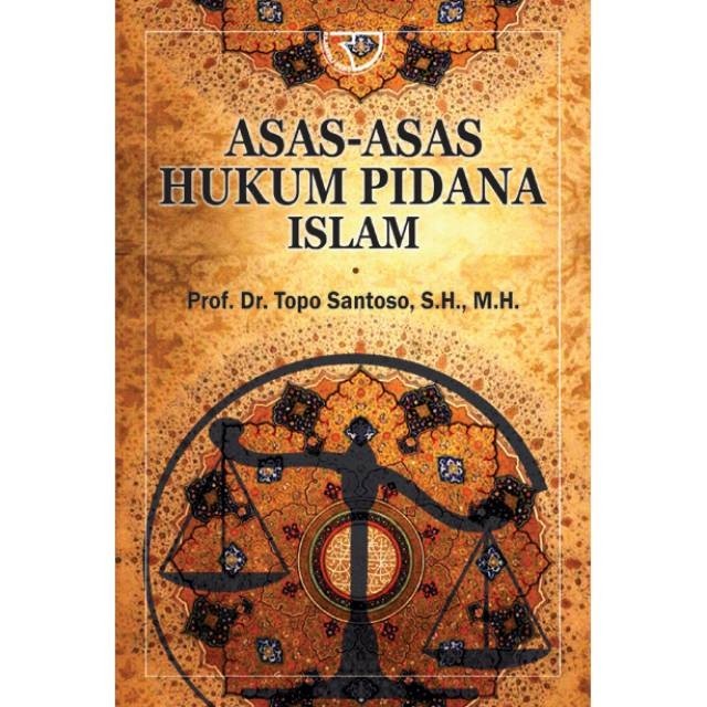 ASAS ASAS HUKUM PIDANA ISLAM OLEH TOPO SANTOSO #RAJAWALI