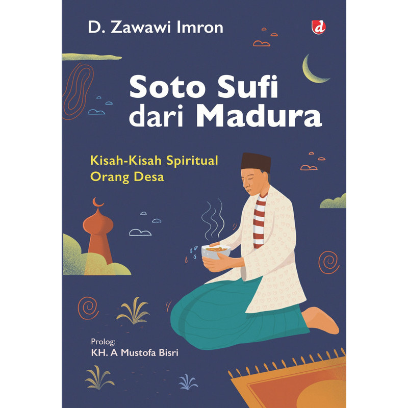 Soto Sufi dari Madura (Kisah-kisah Spiritual Orang Desa) - D. Zawawi Imron