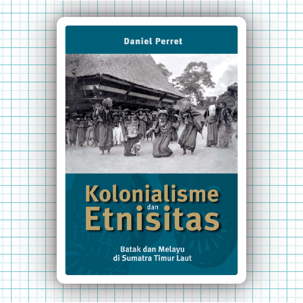 Buku Kolonialisme Dan Etnisitas Batak Dan Melayu Di Sumatra Timur Laut - Daniel Perret